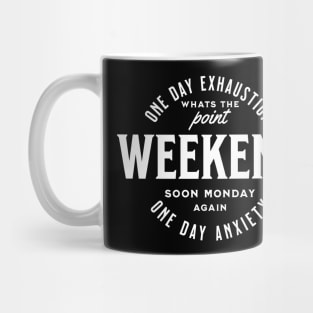 Weekend one day exhaustion one day anxiety Mug